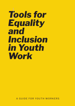 Tools for Equality and Inclusion in Youth Work. A Guide for Youth Workers